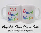 Paint Water and Not Paint Water Mugs